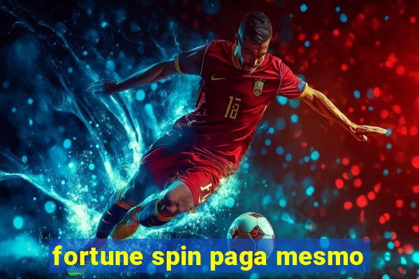 fortune spin paga mesmo